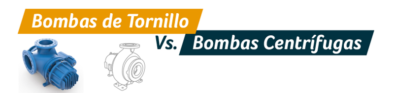 Bombas de tornillo Vs Centrífugas