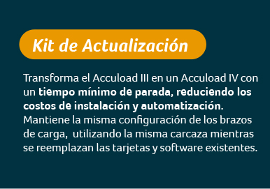 Transforma el Accuload III en un Accuload IV con un tiempo mínimo de parada, reduciendo los costos de instalación y automatización.  Mantiene la misma configuración de los brazos de carga,  utilizando la misma carcaza mientras se reemplazan las tarjetas y software existentes.
